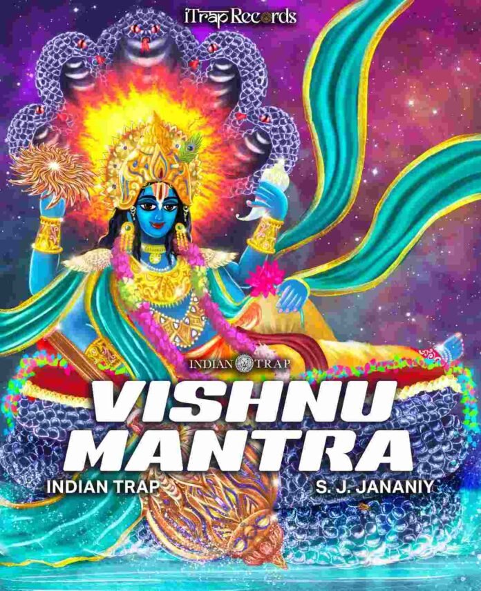 Indian Trap releases single ‘Vishnu Mantra (Mangalam Bhagwan Vishnu)’ with Award-winning Indian artist S. J. Jananiy