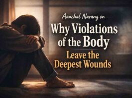 Aanchal Narang on How Sexual Assault Leaves the Deepest Wounds